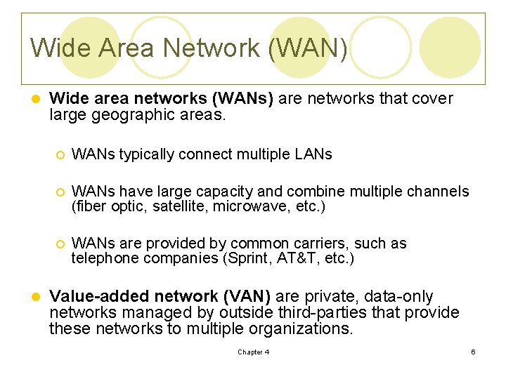 Wide Area Network (WAN) l l Wide area networks (WANs) are networks that cover