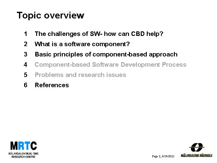 Topic overview 1 The challenges of SW- how can CBD help? 2 What is