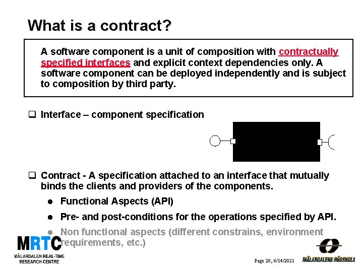 What is a contract? A software component is a unit of composition with contractually