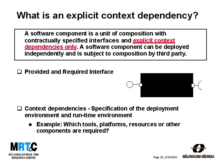 What is an explicit context dependency? A software component is a unit of composition