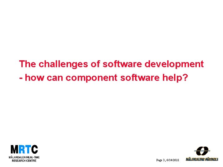 The challenges of software development - how can component software help? Page 3, 6/14/2021