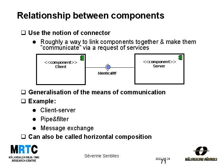 Relationship between components q Use the notion of connector l Roughly a way to