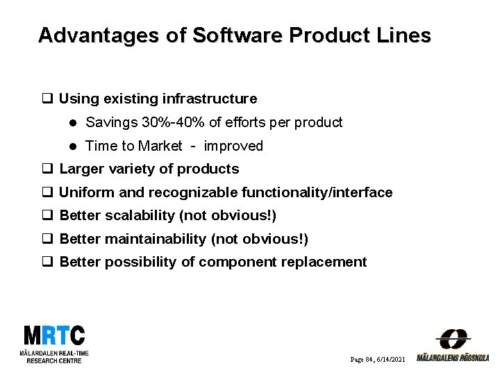 Advantages of Software Product Lines q Using existing infrastructure l Savings 30%-40% of efforts