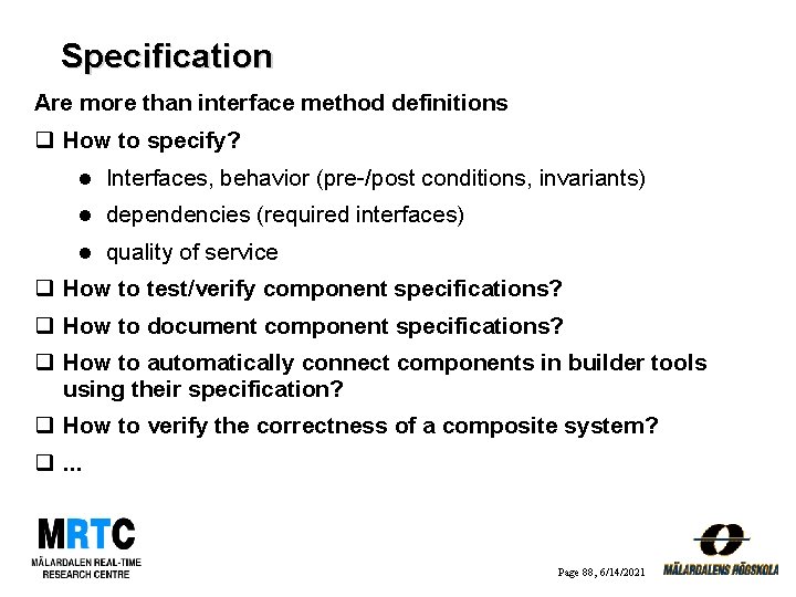 Specification Are more than interface method definitions q How to specify? l Interfaces, behavior
