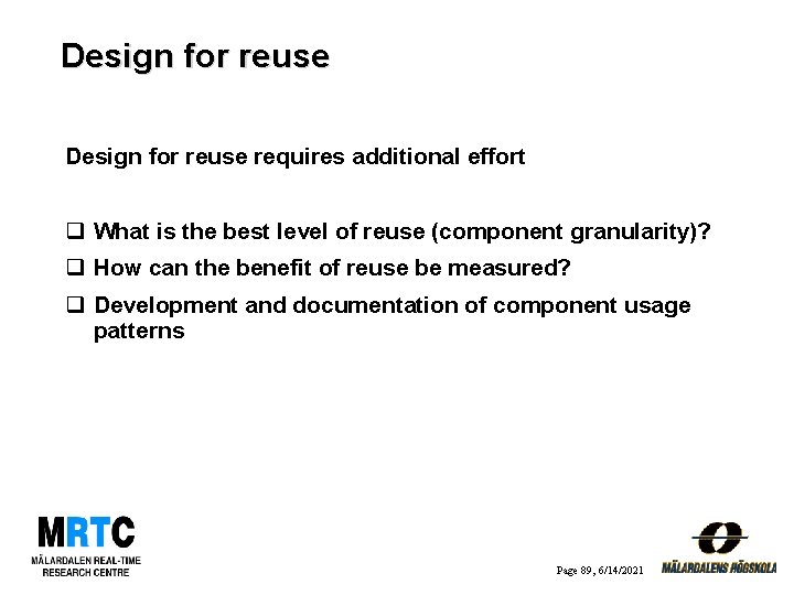 Design for reuse requires additional effort q What is the best level of reuse