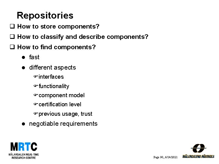 Repositories q How to store components? q How to classify and describe components? q