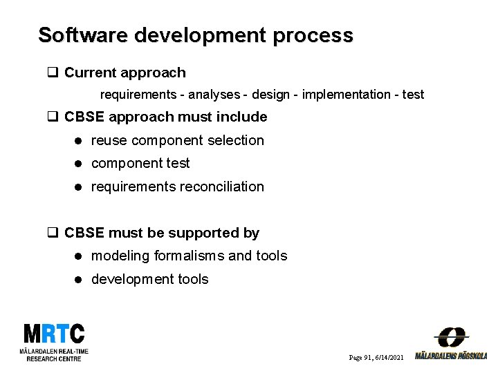 Software development process q Current approach requirements - analyses - design - implementation -