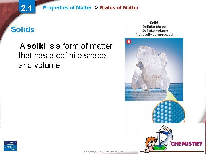2. 1 Properties of Matter > States of Matter Solids A solid is a