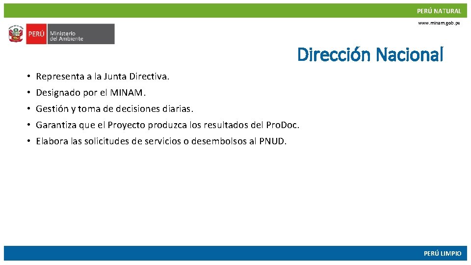 PERÚ NATURAL www. minam. gob. pe Dirección Nacional • Representa a la Junta Directiva.