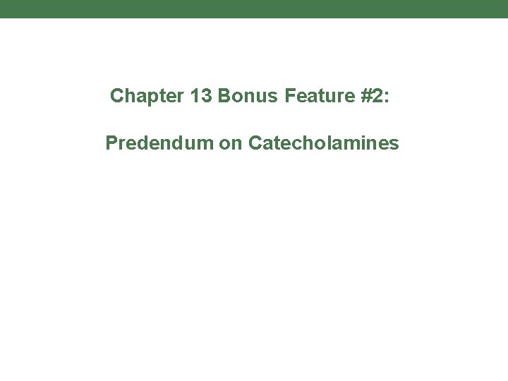 Chapter 13 Bonus Feature #2: Predendum on Catecholamines 