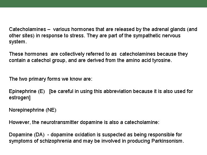 Catecholamines – various hormones that are released by the adrenal glands (and other sites)