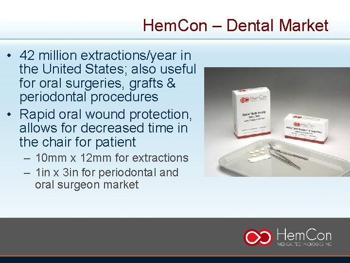 Hem. Con – Dental Market • 42 million extractions/year in the United States; also