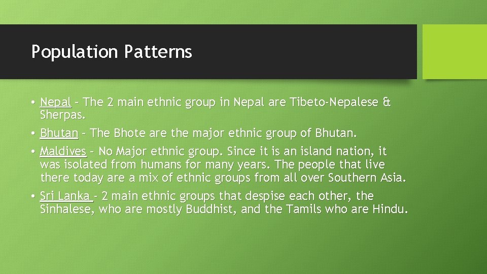 Population Patterns • Nepal – The 2 main ethnic group in Nepal are Tibeto-Nepalese