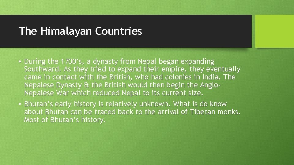 The Himalayan Countries • During the 1700’s, a dynasty from Nepal began expanding Southward.