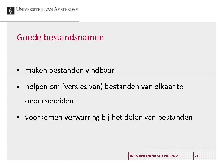 Goede bestandsnamen § maken bestanden vindbaar § helpen om (versies van) bestanden van elkaar