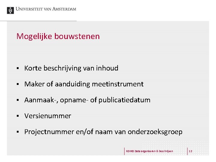 Mogelijke bouwstenen § Korte beschrijving van inhoud § Maker of aanduiding meetinstrument § Aanmaak-,