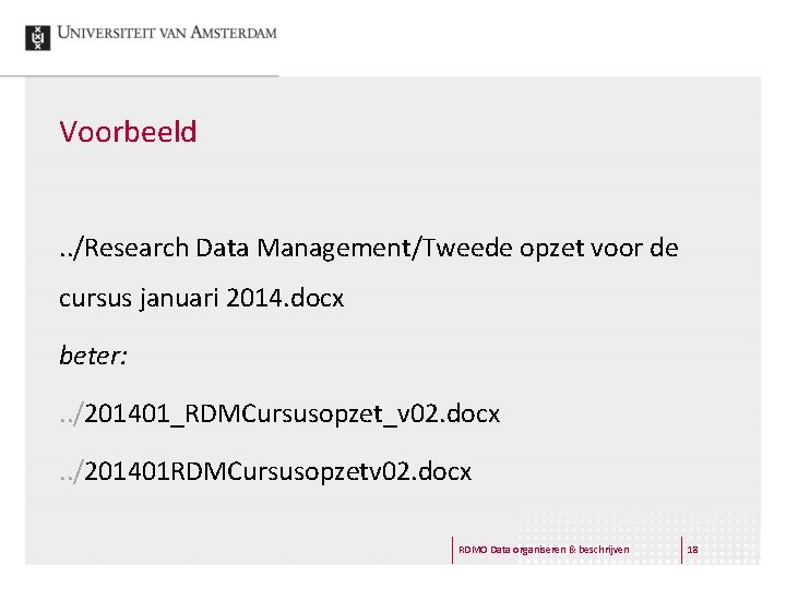 Voorbeeld. . /Research Data Management/Tweede opzet voor de cursus januari 2014. docx beter: .