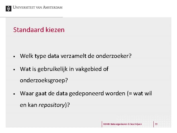 Standaard kiezen § Welk type data verzamelt de onderzoeker? § Wat is gebruikelijk in