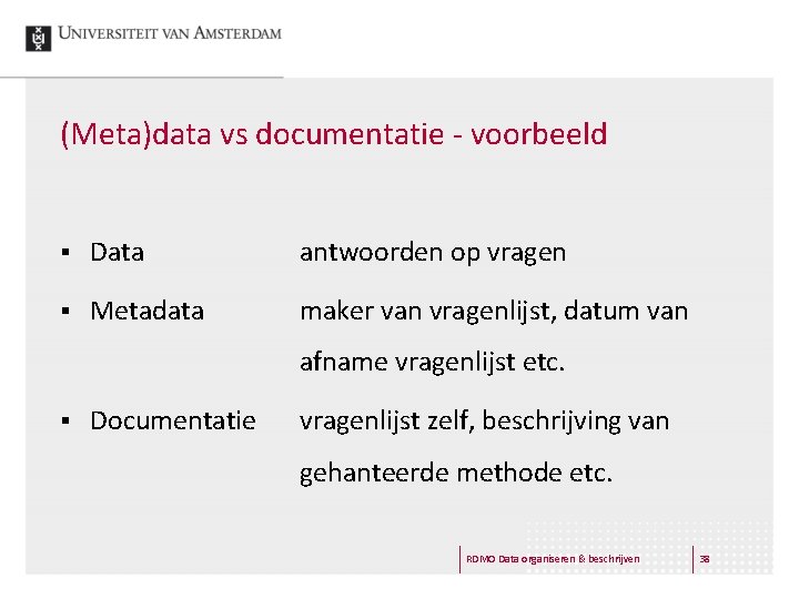 (Meta)data vs documentatie - voorbeeld § Data antwoorden op vragen § Metadata maker van