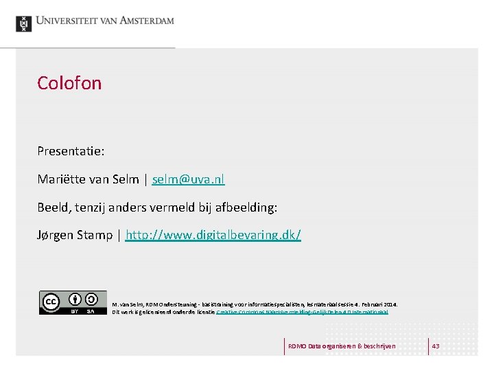 Colofon Presentatie: Mariëtte van Selm | selm@uva. nl Beeld, tenzij anders vermeld bij afbeelding: