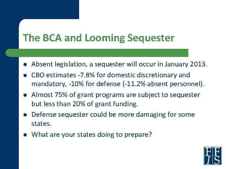 The BCA and Looming Sequester l l l Absent legislation, a sequester will occur