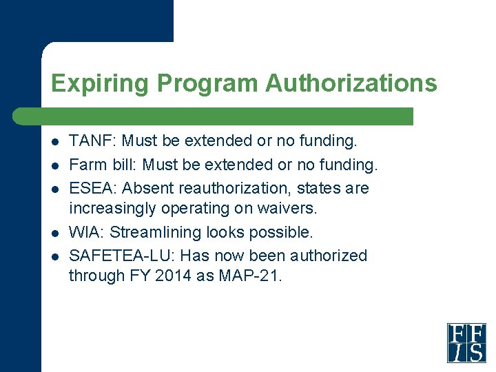Expiring Program Authorizations l l l TANF: Must be extended or no funding. Farm