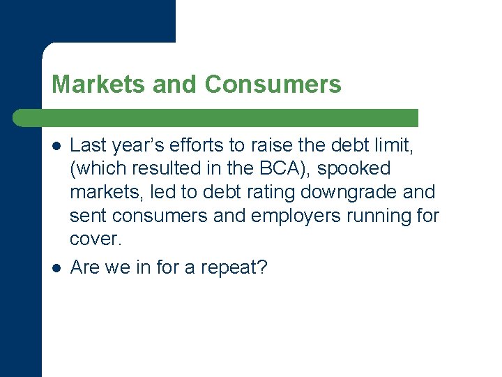 Markets and Consumers l l Last year’s efforts to raise the debt limit, (which