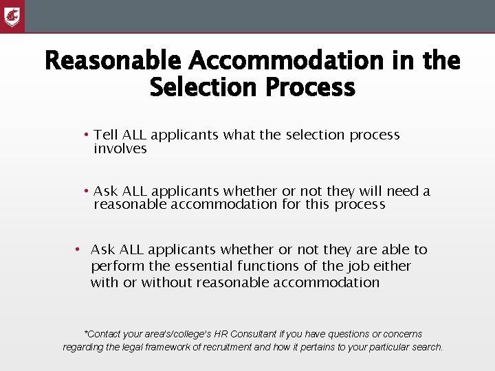 Reasonable Accommodation in the Selection Process • Tell ALL applicants what the selection process