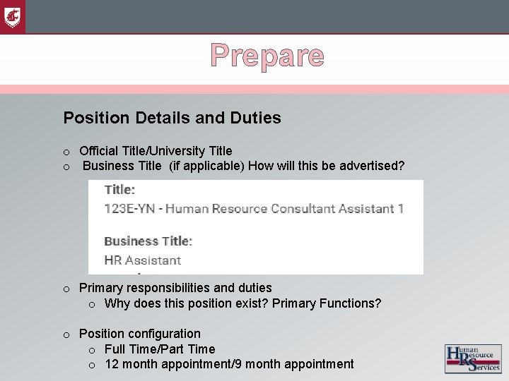 Prepare Position Details and Duties o Official Title/University Title o Business Title (if applicable)