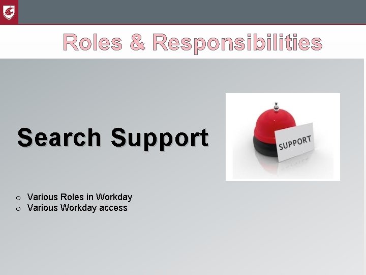 Roles & Responsibilities Search Support Office of the Provost Appointing Authority Search Chair o