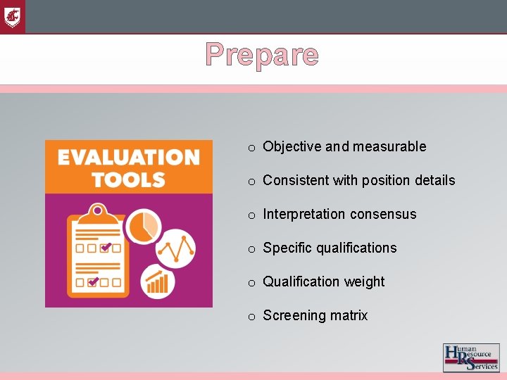 Prepare o Objective and measurable o Consistent with position details o Interpretation consensus o