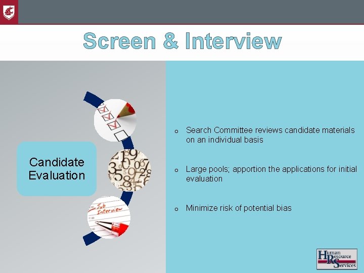 Screen & Interview Candidate Evaluation o Search Committee reviews candidate materials on an individual