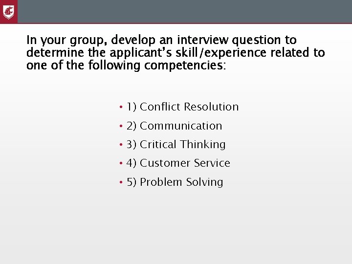 In your group, develop an interview question to determine the applicant’s skill/experience related to