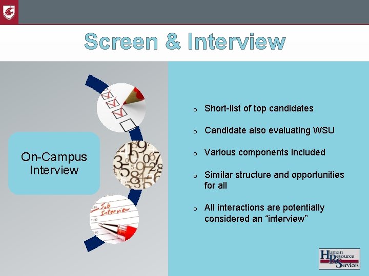 Screen & Interview On-Campus Interview o Short-list of top candidates o Candidate also evaluating