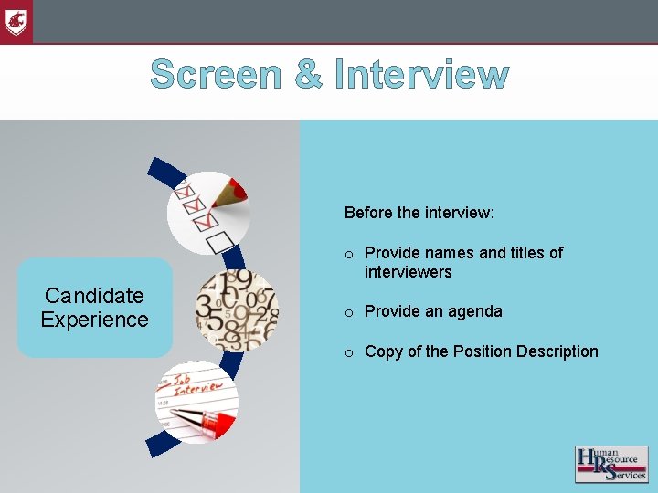 Screen & Interview Before the interview: o Provide names and titles of interviewers Candidate