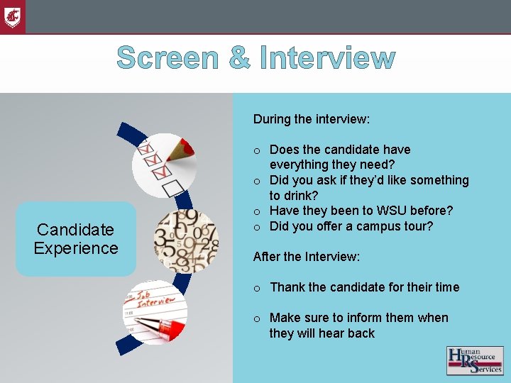 Screen & Interview During the interview: Candidate Experience o Does the candidate have everything