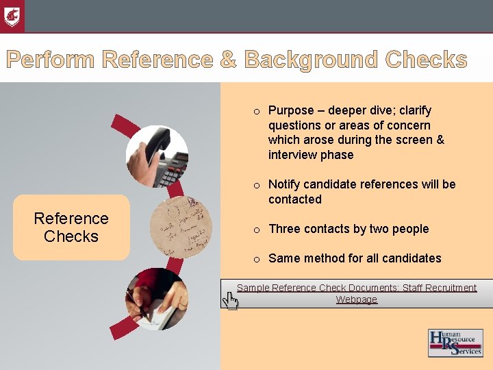 Perform Reference & Background Checks o Purpose – deeper dive; clarify questions or areas
