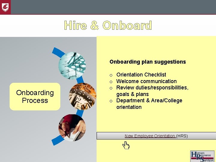 Hire & Onboarding plan suggestions Onboarding Process o Orientation Checklist o Welcome communication o