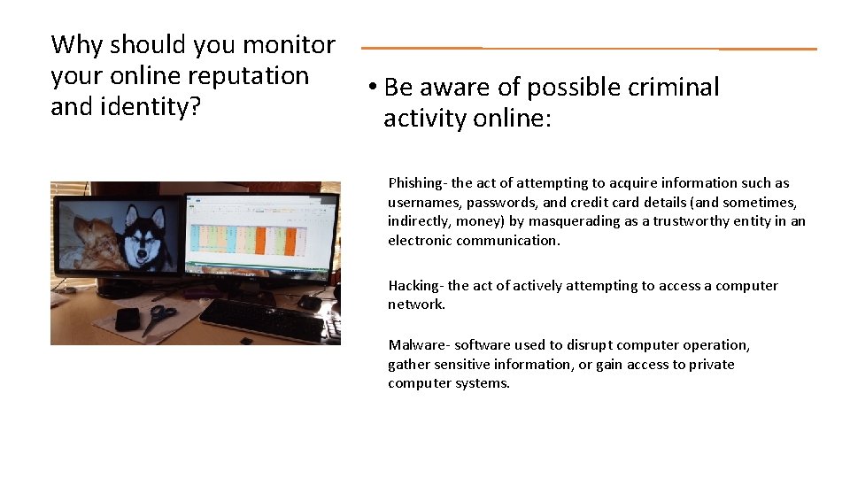 Why should you monitor your online reputation and identity? • Be aware of possible