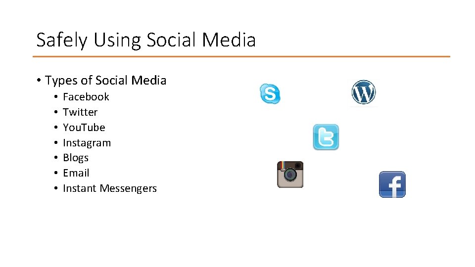 Safely Using Social Media • Types of Social Media • • Facebook Twitter You.