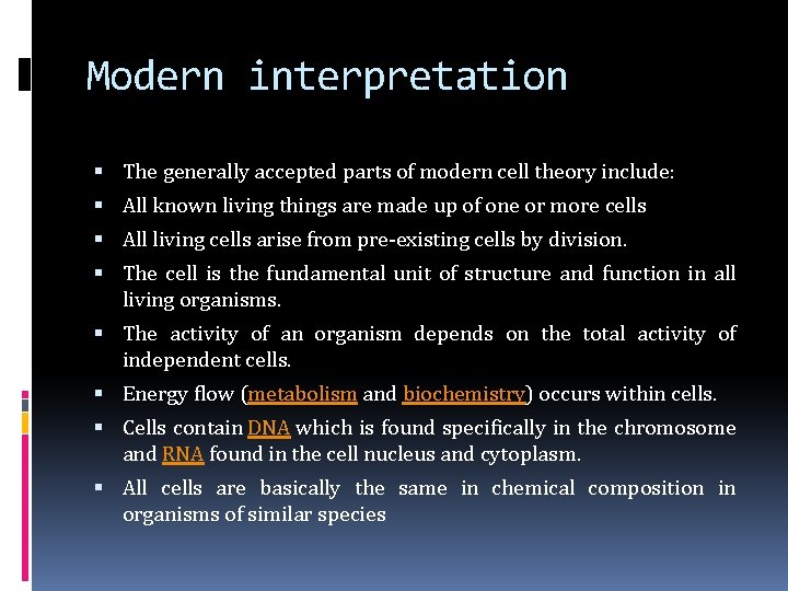 Modern interpretation The generally accepted parts of modern cell theory include: All known living