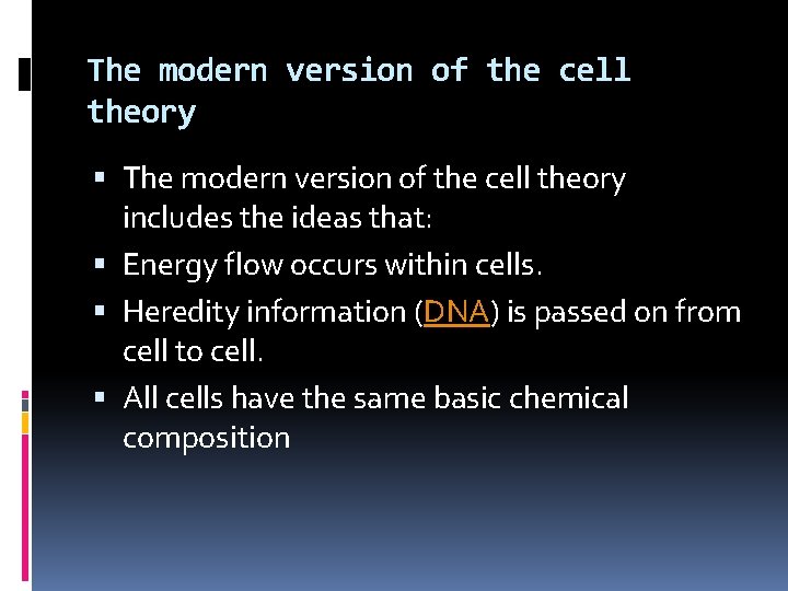 The modern version of the cell theory includes the ideas that: Energy flow occurs