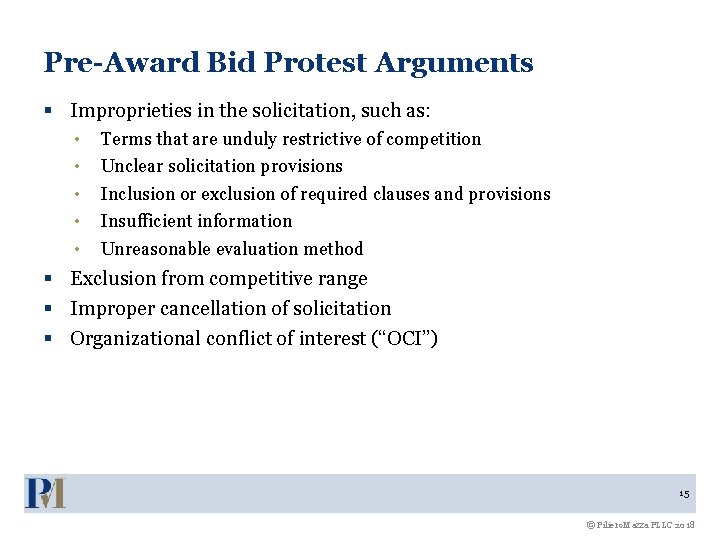 Pre-Award Bid Protest Arguments § Improprieties in the solicitation, such as: • • •