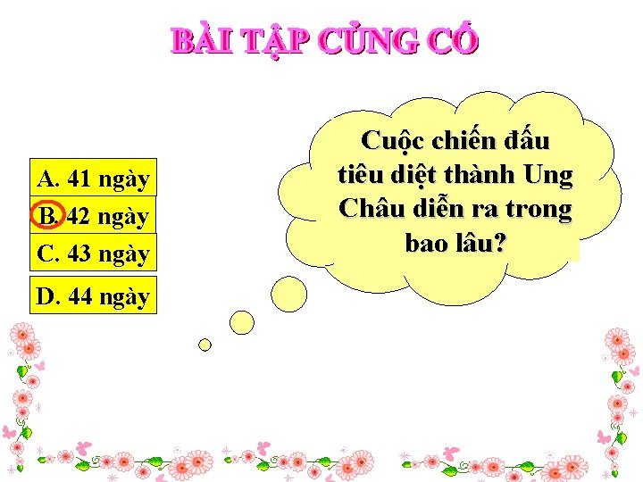 A. 41 ngày B. 42 ngày C. 43 ngày D. 44 ngày Cuộc chiến