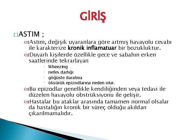 GİRİŞ � ASTIM ; Astım, değişik uyaranlara göre artmış havayolu cevabı ile karakterize kronik