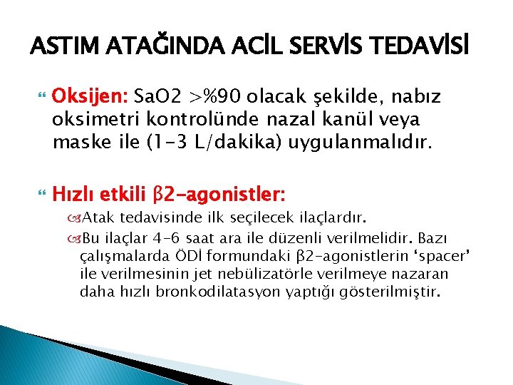 ASTIM ATAĞINDA ACİL SERVİS TEDAVİSİ Oksijen: Sa. O 2 >%90 olacak şekilde, nabız oksimetri