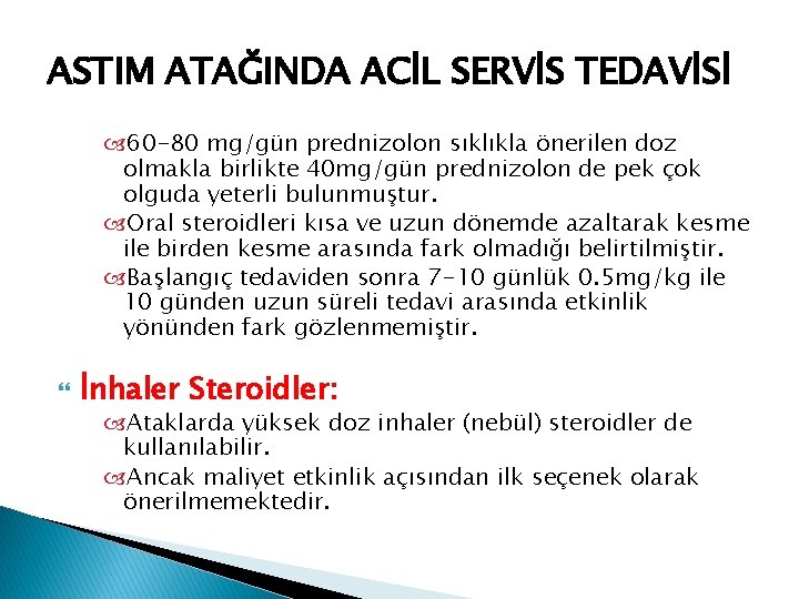 ASTIM ATAĞINDA ACİL SERVİS TEDAVİSİ 60 -80 mg/gün prednizolon sıklıkla önerilen doz olmakla birlikte