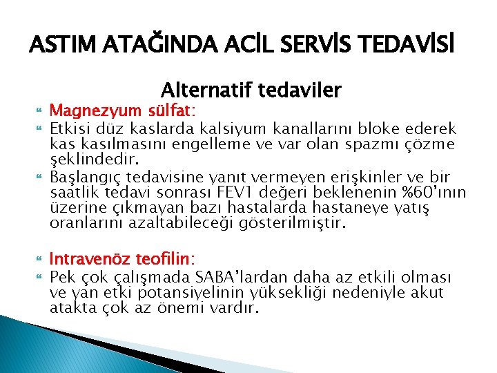 ASTIM ATAĞINDA ACİL SERVİS TEDAVİSİ Alternatif tedaviler Magnezyum sülfat: Etkisi düz kaslarda kalsiyum kanallarını