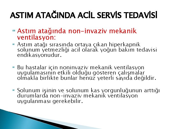 ASTIM ATAĞINDA ACİL SERVİS TEDAVİSİ Astım atağında non-invaziv mekanik ventilasyon: Astım atağı sırasında ortaya