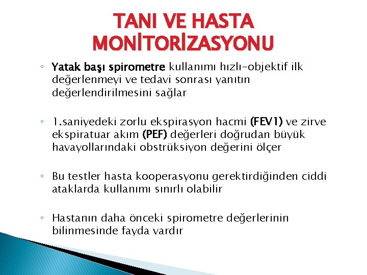 TANI VE HASTA MONİTORİZASYONU ◦ Yatak başı spirometre kullanımı hızlı-objektif ilk değerlenmeyi ve tedavi